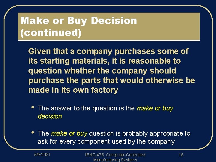 Make or Buy Decision (continued) l Given that a company purchases some of its