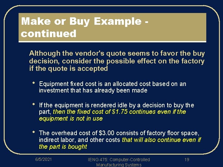 Make or Buy Example continued l Although the vendor's quote seems to favor the