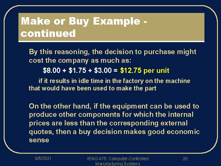 Make or Buy Example continued l By this reasoning, the decision to purchase might