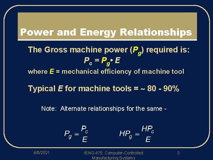 Power and Energy Relationships l The Gross machine power (Pg) required is: P c