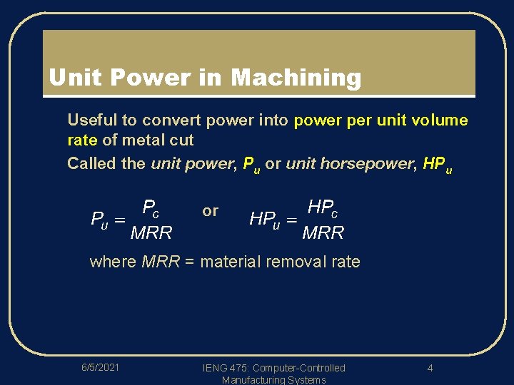 Unit Power in Machining l l Useful to convert power into power per unit