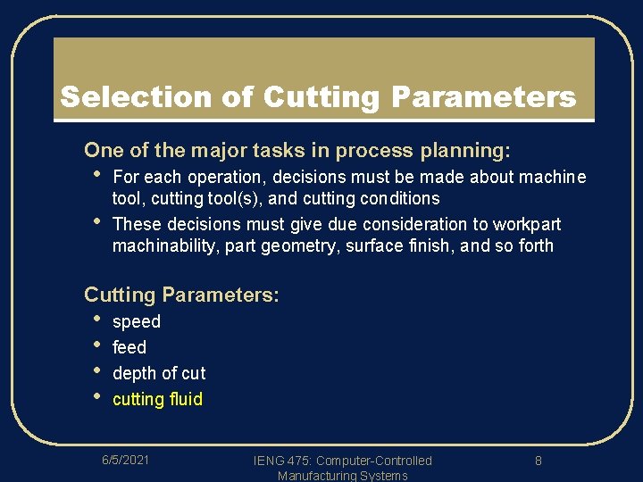 Selection of Cutting Parameters l One of the major tasks in process planning: •