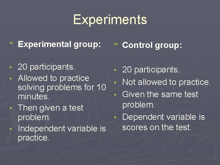 Experiments } Experimental group: 20 participants. • Allowed to practice solving problems for 10 Experiments } Experimental group: 20 participants. • Allowed to practice solving problems for 10