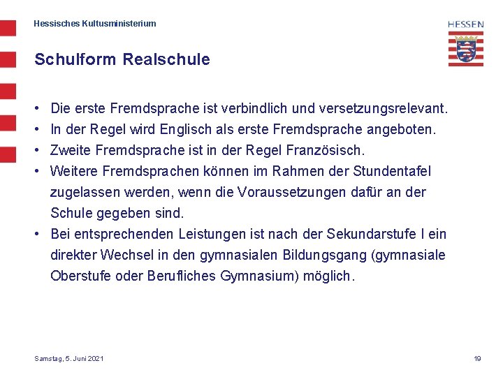 Hessisches Kultusministerium Schulform Realschule • • Die erste Fremdsprache ist verbindlich und versetzungsrelevant. In