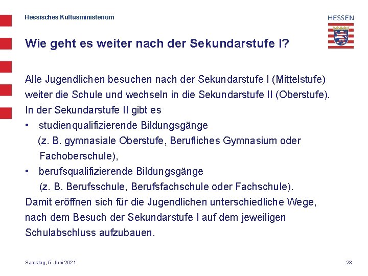 Hessisches Kultusministerium Wie geht es weiter nach der Sekundarstufe I? Alle Jugendlichen besuchen nach