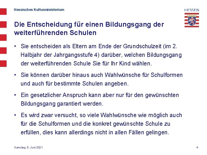 Hessisches Kultusministerium Die Entscheidung für einen Bildungsgang der weiterführenden Schulen • Sie entscheiden als