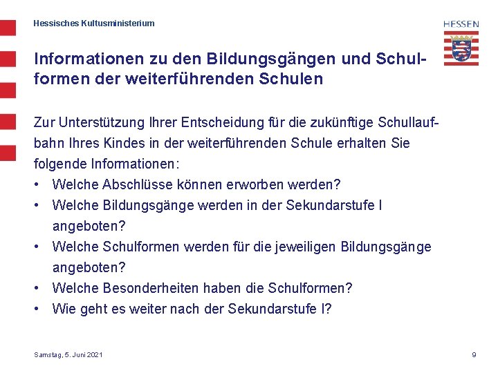 Hessisches Kultusministerium Informationen zu den Bildungsgängen und Schulformen der weiterführenden Schulen Zur Unterstützung Ihrer