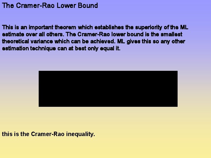 The Cramer-Rao Lower Bound This is an important theorem which establishes the superiority of