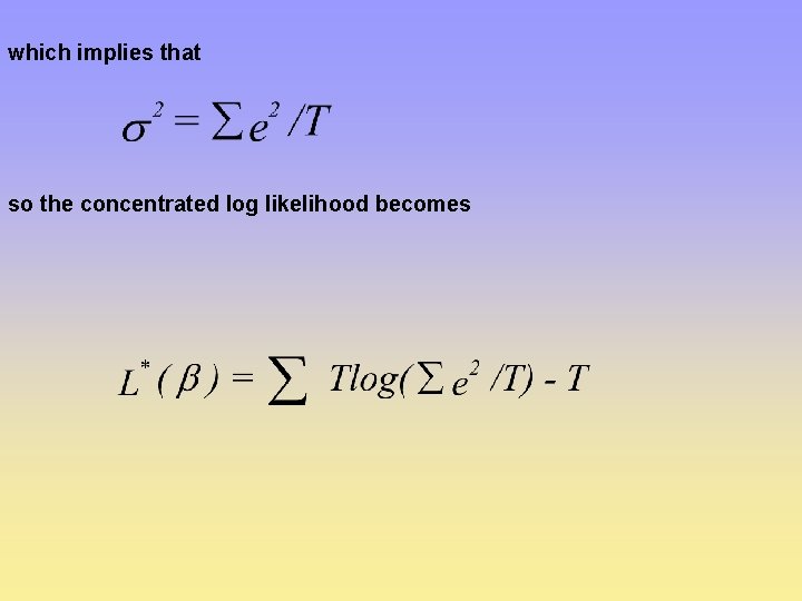 which implies that so the concentrated log likelihood becomes 