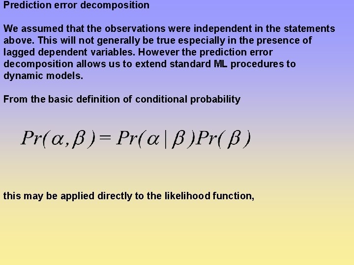 Prediction error decomposition We assumed that the observations were independent in the statements above.