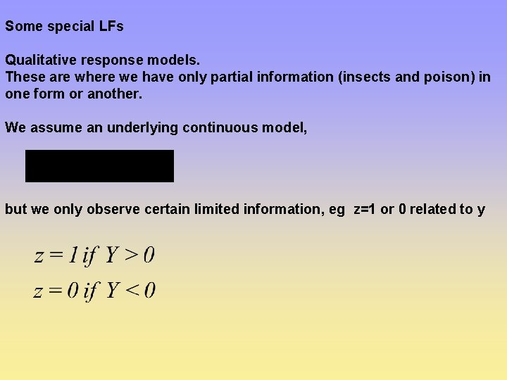 Some special LFs Qualitative response models. These are where we have only partial information