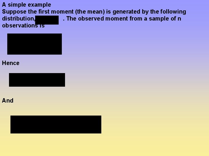 A simple example Suppose the first moment (the mean) is generated by the following