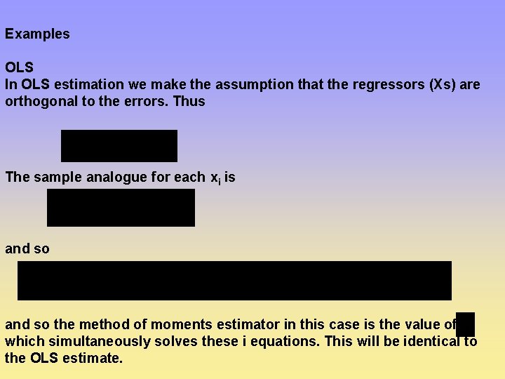 Examples OLS In OLS estimation we make the assumption that the regressors (Xs) are