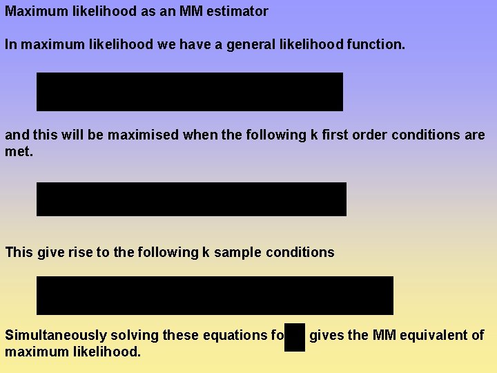 Maximum likelihood as an MM estimator In maximum likelihood we have a general likelihood