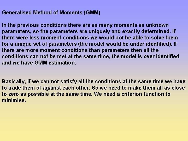 Generalised Method of Moments (GMM) In the previous conditions there as many moments as