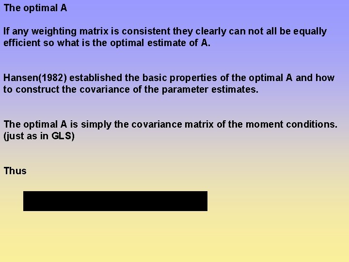 The optimal A If any weighting matrix is consistent they clearly can not all