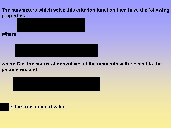 The parameters which solve this criterion function then have the following properties. Where where