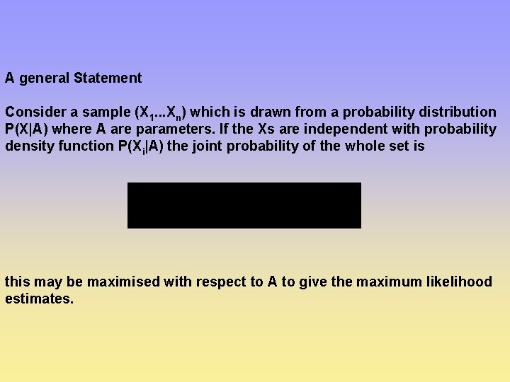 A general Statement Consider a sample (X 1. . . Xn) which is drawn