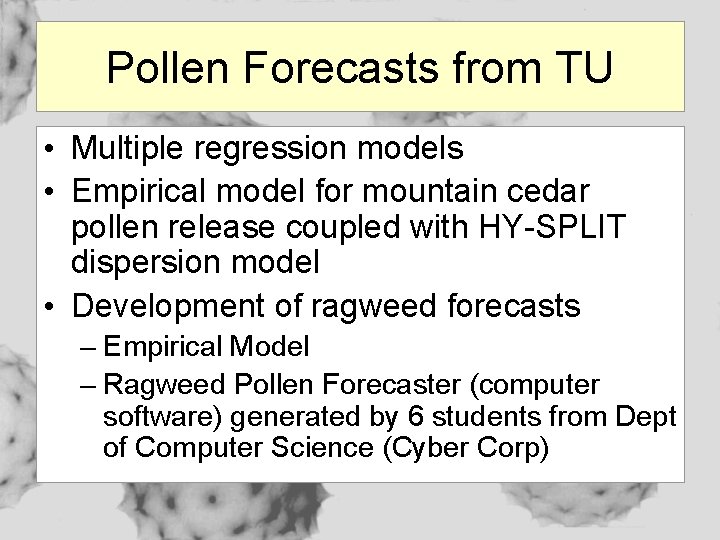 Pollen Forecasts from TU • Multiple regression models • Empirical model for mountain cedar