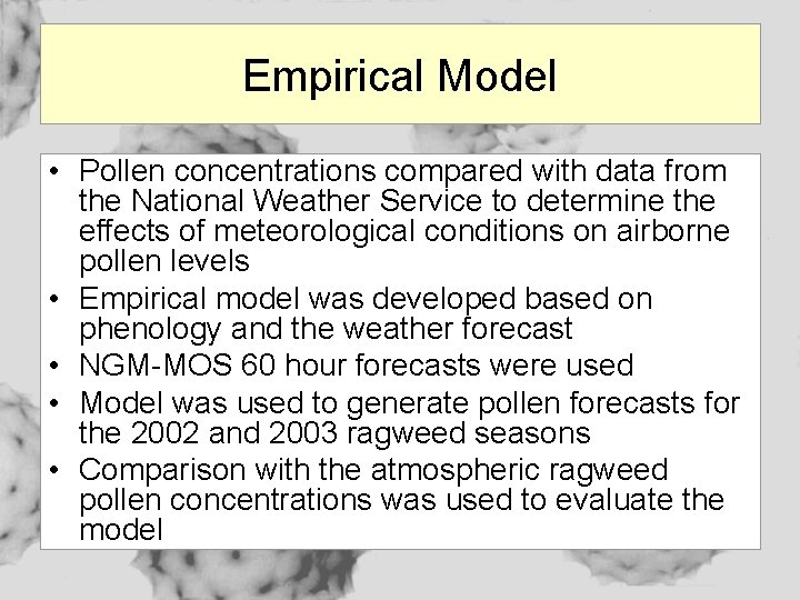 Empirical Model • Pollen concentrations compared with data from the National Weather Service to