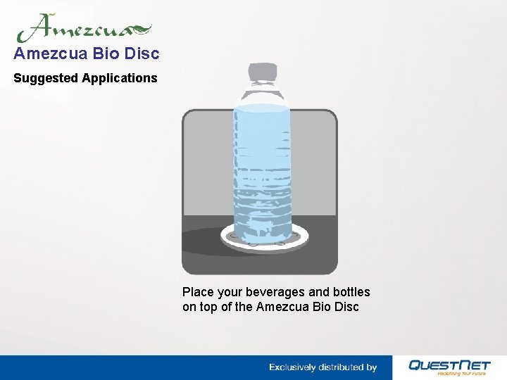 Amezcua Bio Disc Suggested Applications Place your beverages and bottles on top of the