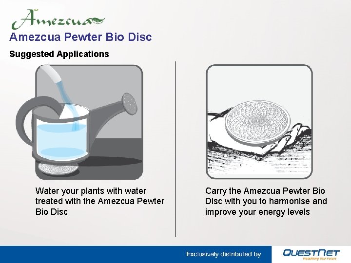 Amezcua Pewter Bio Disc Suggested Applications Water your plants with water treated with the