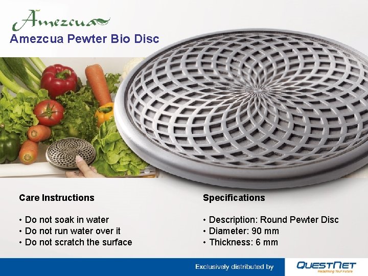 Amezcua Pewter Bio Disc Care Instructions Specifications • Do not soak in water •