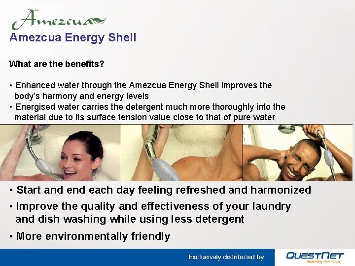 Amezcua Energy Shell What are the benefits? • Enhanced water through the Amezcua Energy