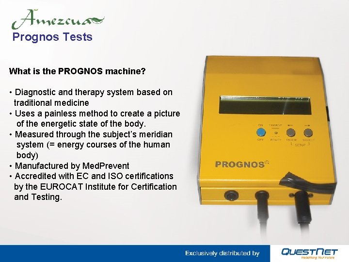 Prognos Tests What is the PROGNOS machine? • Diagnostic and therapy system based on