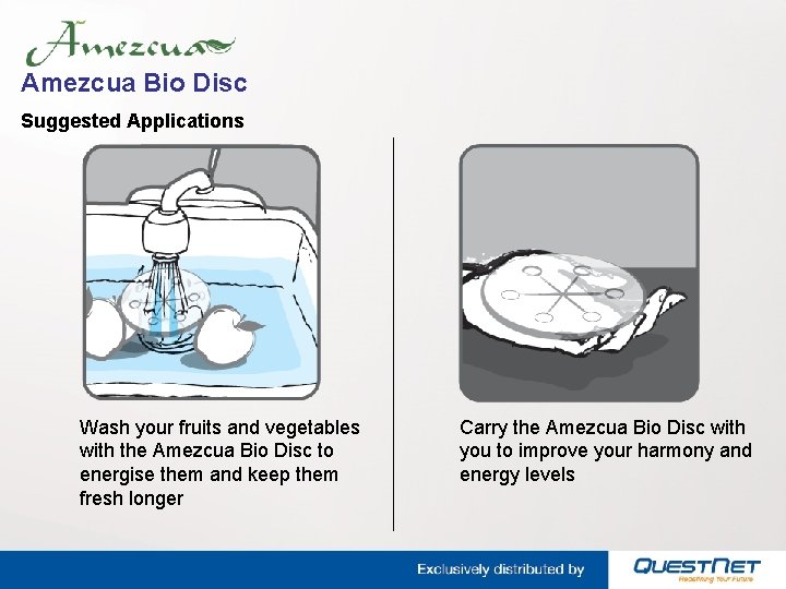 Amezcua Bio Disc Suggested Applications Wash your fruits and vegetables with the Amezcua Bio