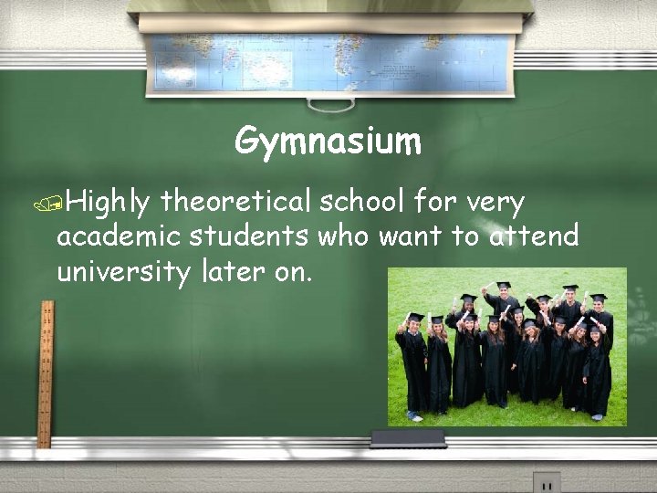 Gymnasium /Highly theoretical school for very academic students who want to attend university later