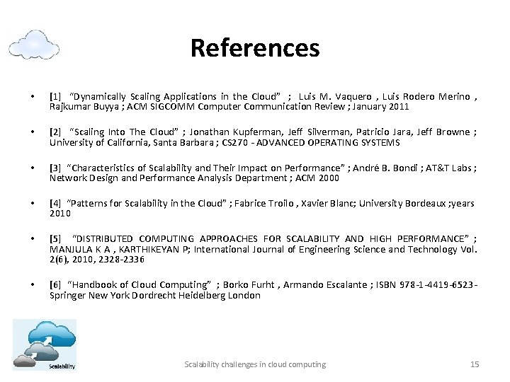 References • [1] “Dynamically Scaling Applications in the Cloud” ; Luis M. Vaquero ,