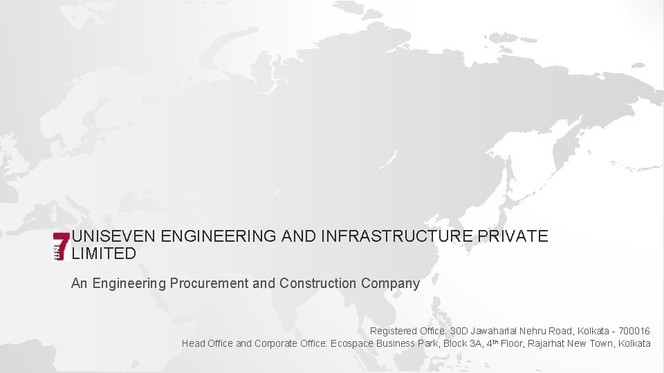 UNISEVEN ENGINEERING AND INFRASTRUCTURE PRIVATE LIMITED An Engineering Procurement and Construction Company Registered Office: