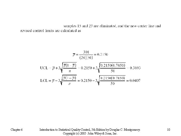 Chapter 6 Introduction to Statistical Quality Control, 5 th Edition by Douglas C. Montgomery.