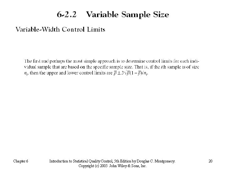 Chapter 6 Introduction to Statistical Quality Control, 5 th Edition by Douglas C. Montgomery.