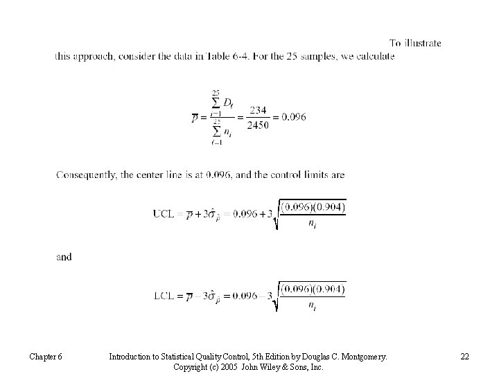 Chapter 6 Introduction to Statistical Quality Control, 5 th Edition by Douglas C. Montgomery.