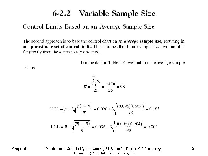 Chapter 6 Introduction to Statistical Quality Control, 5 th Edition by Douglas C. Montgomery.