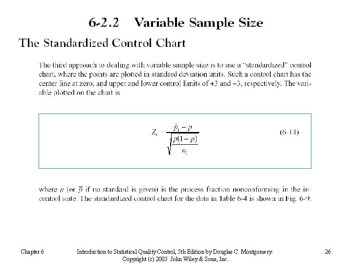 Chapter 6 Introduction to Statistical Quality Control, 5 th Edition by Douglas C. Montgomery.