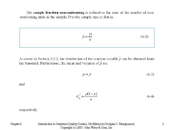 Chapter 6 Introduction to Statistical Quality Control, 5 th Edition by Douglas C. Montgomery.
