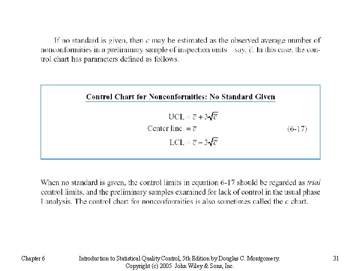 Chapter 6 Introduction to Statistical Quality Control, 5 th Edition by Douglas C. Montgomery.