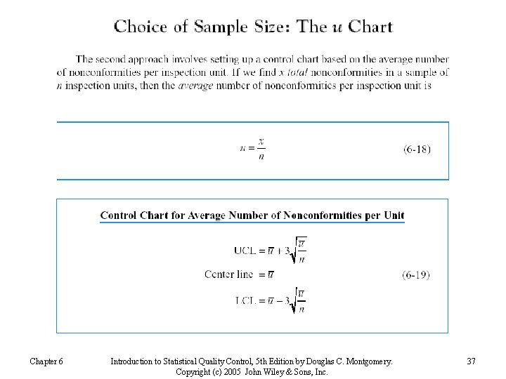 Chapter 6 Introduction to Statistical Quality Control, 5 th Edition by Douglas C. Montgomery.