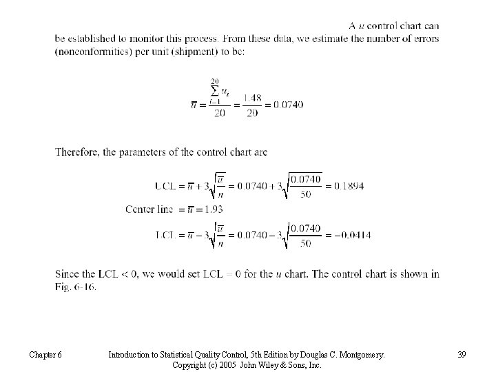 Chapter 6 Introduction to Statistical Quality Control, 5 th Edition by Douglas C. Montgomery.