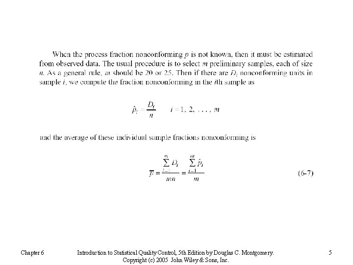 Chapter 6 Introduction to Statistical Quality Control, 5 th Edition by Douglas C. Montgomery.