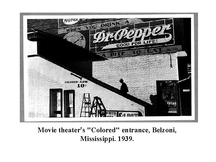 Movie theater’s "Colored" entrance, Belzoni, Mississippi. 1939. 