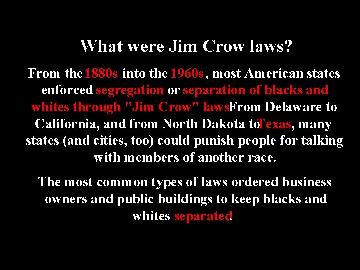 What were Jim Crow laws? From the 1880 s into the 1960 s ,