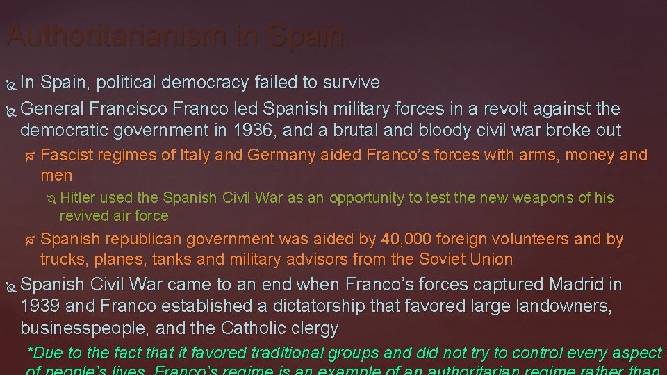 Authoritarianism in Spain In Spain, political democracy failed to survive General Francisco Franco led