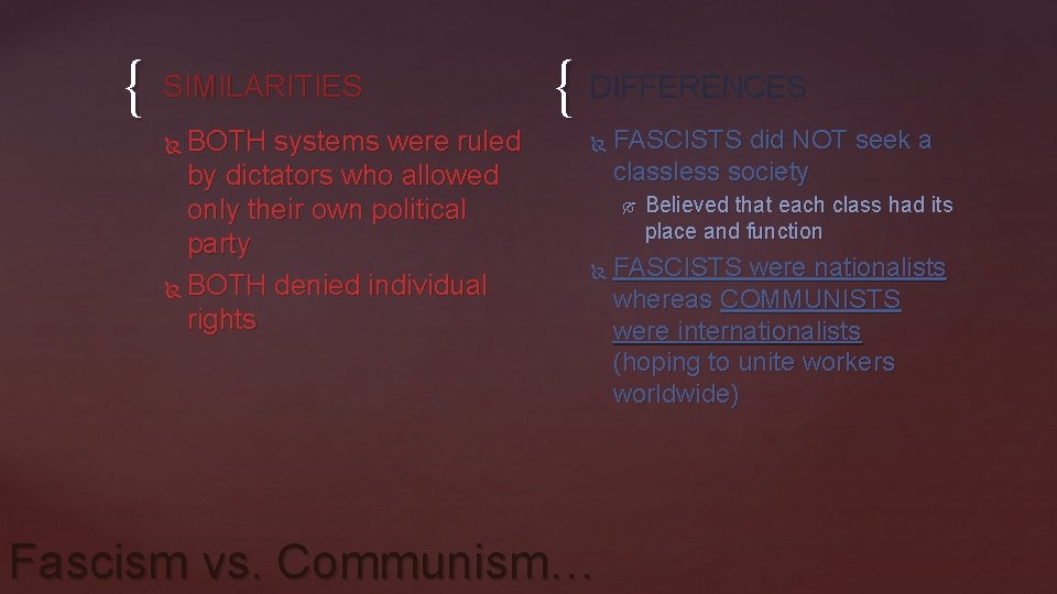 { SIMILARITIES BOTH systems were ruled by dictators who allowed only their own political