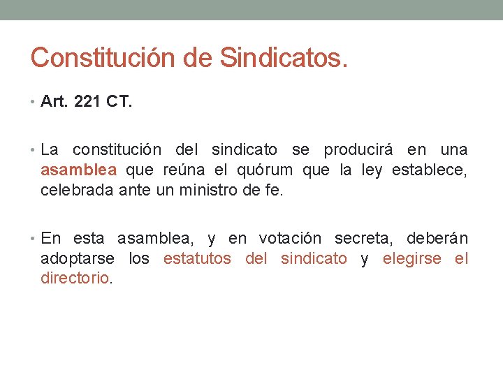 Constitución de Sindicatos. • Art. 221 CT. • La constitución del sindicato se producirá Constitución de Sindicatos. • Art. 221 CT. • La constitución del sindicato se producirá