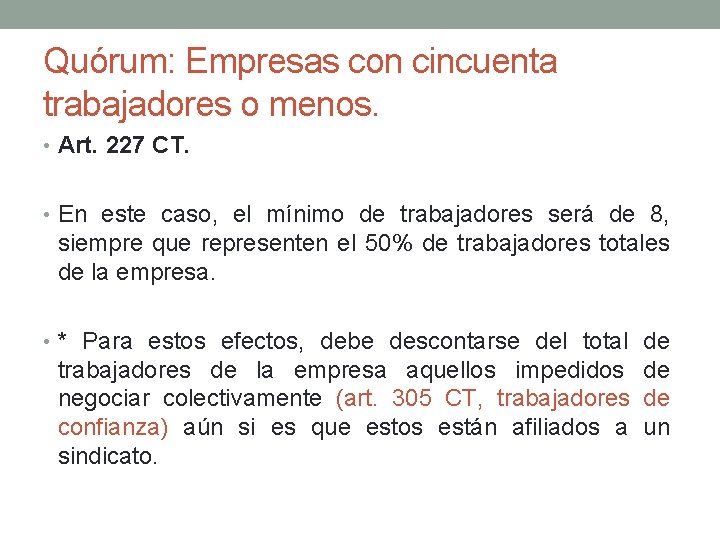 Quórum: Empresas con cincuenta trabajadores o menos. • Art. 227 CT. • En este Quórum: Empresas con cincuenta trabajadores o menos. • Art. 227 CT. • En este
