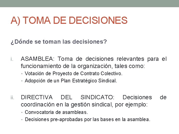 A) TOMA DE DECISIONES ¿Dónde se toman las decisiones? i. ASAMBLEA: Toma de decisiones A) TOMA DE DECISIONES ¿Dónde se toman las decisiones? i. ASAMBLEA: Toma de decisiones